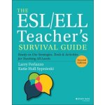 ESL/ELL Teacher's Survival Guide: Ready-to-Use Strategies, Tools, and Activities for Teaching En glish Language Learners of All Levels, 2nd Edit – Hledejceny.cz