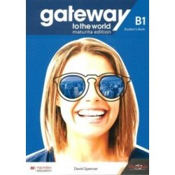 Gateway to the World Maturita Edition B1 Workbook and Student's App - David Spencer