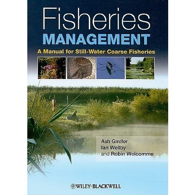 Fisheries Management: A Manual for Still-Water Coarse Fisheries Wellby IanPevná vazba