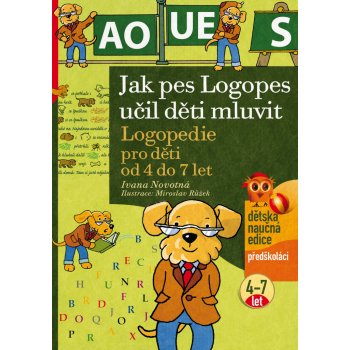 Jak pes Logopes učil děti mluvit -- Logopedie pro děti od 4 do 7 let - Ivana Novotná