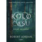 Kolo času: Velké hledání - Jordan Robert – Hledejceny.cz