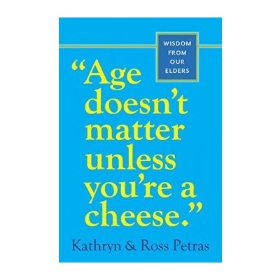 Age Doesn´t Matter Unless You´re a Cheese