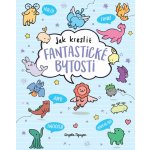 Kawaii - Jak kreslit fantastické bytosti – Hledejceny.cz