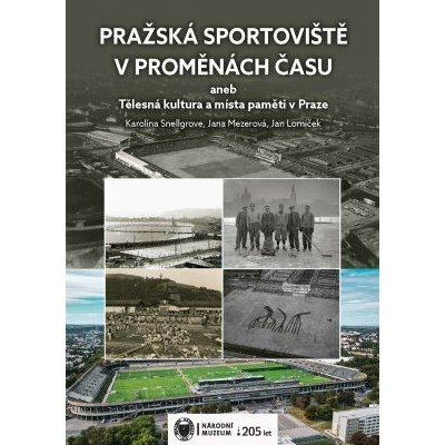 Pražská sportoviště v proměnách času aneb Tělesná kultura a místa paměti v Praze