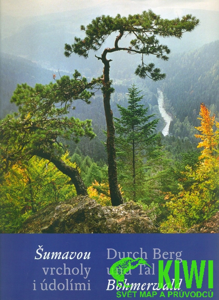 Šumavou vrcholy i údolími / Durch Berg und Tal Böhmerwald - Ivo Svoboda