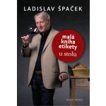 Malá kniha etikety -- pro gastronomii Špaček Ladislav – Hledejceny.cz