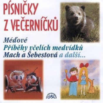 Písničky z večerníčků-Včelí medvídci, Mach a Šebestová