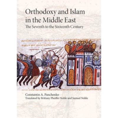 Orthodoxy and Islam in the Middle East - The Seventh to the Sixteenth Centuries Panchenko Constantin A.Paperback – Zboží Mobilmania