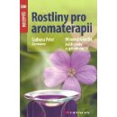 Rostliny pro aromaterapii - 90 vonných rostlin, jejich znaky a způsob využití - Germann Gudrun a Peter