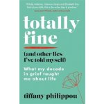 Totally Fine And Other Lies I've Told Myself – Hledejceny.cz