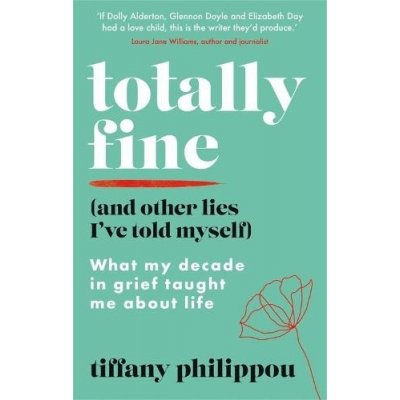 Totally Fine And Other Lies I've Told Myself – Hledejceny.cz