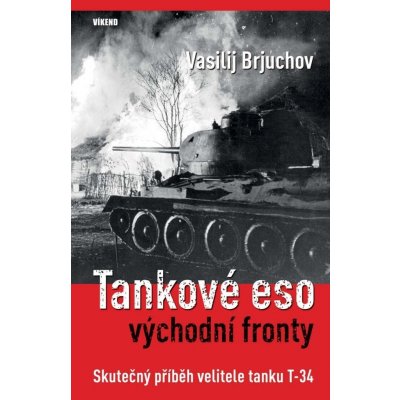 Tankové eso východní fronty - Skutečný příběh velitele tanku T-34 - Brjuchov Vasilij