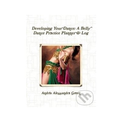 Developing Your Dance Andria Alessandra Green – Hledejceny.cz