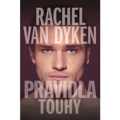 Pravidla touhy - Rachel Van Dyken – Hledejceny.cz