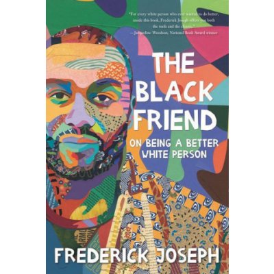 The Black Friend: On Being a Better White Person