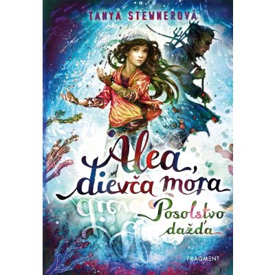 Alea, dievča mora 5: Posolstvo dažďa - Tanya Stewner, Anca Sturm ilustrátor