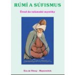 Rúmí a Súfismus - Úvod do islámské mystiky - Eva de Vitray-Meyerovitch – Hledejceny.cz