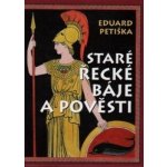 Staré řecké báje a pověsti - Petiška Eduard – Hledejceny.cz