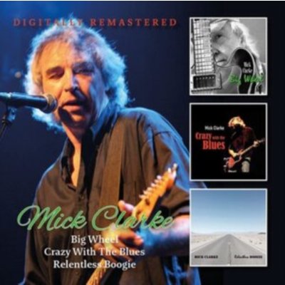 Big wheel/Crazy with the blues/Relentless Mick Clarke Album CD
