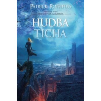 Hudba ticha - Kronika Královraha - Patrick Rothfuss