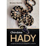 Chováme hady - Miroslav Slavíček – Hledejceny.cz