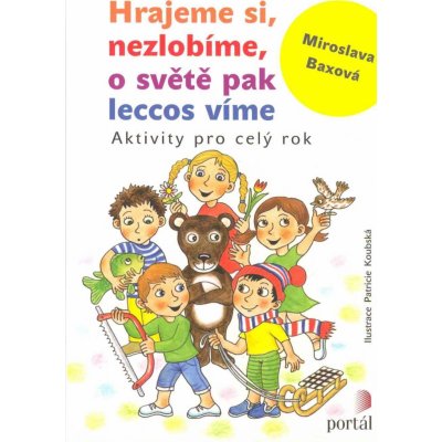 Hrajeme si, nezlobíme, o světě pak leccos víme - Miroslava Baxová – Zbozi.Blesk.cz