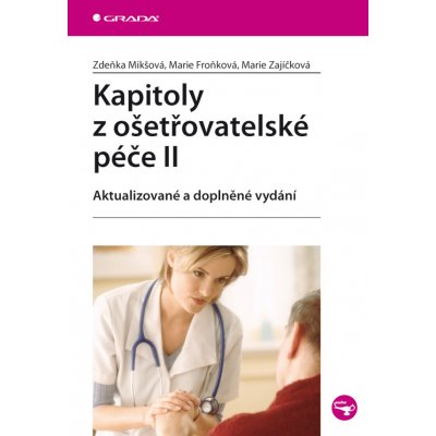 Kapitoly z ošetřovatelské péče II - Mikšová Zdeňka, Froňková Marie, Zajíčková Marie