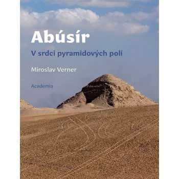 Abúsír. V srdci pyramidových polí - Miroslav Verner