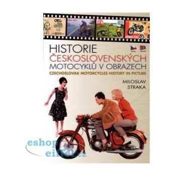 Historie československých motocyklů v obrazech. Czechoslovak motoRcycles History in Picture - Miloslav Straka