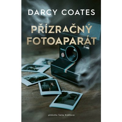 Přízračný fotoaparát - Darcy Coates – Sleviste.cz