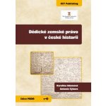 Dědické zemské právo v české historii Karolina Adamová, Antonín Sýkora – Hledejceny.cz