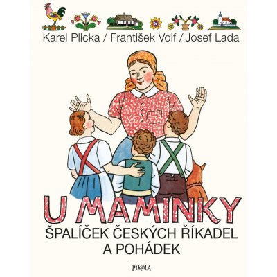 U maminky: Špalíček českých říkadel a pohádek - František Volf, Josef Lada, Karel Plicka