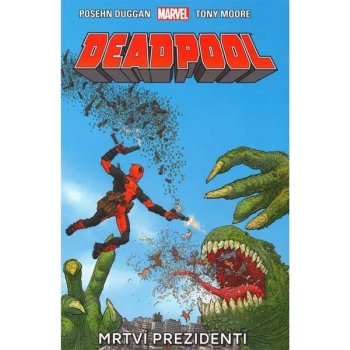 Deadpool Mrtví prezidenti – Duggan Posehn, Moore Tony