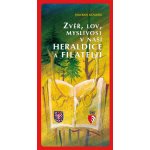 Zvěř, lov, myslivost v naší heraldice a filatelii - Jaromír Kovařík – Hledejceny.cz