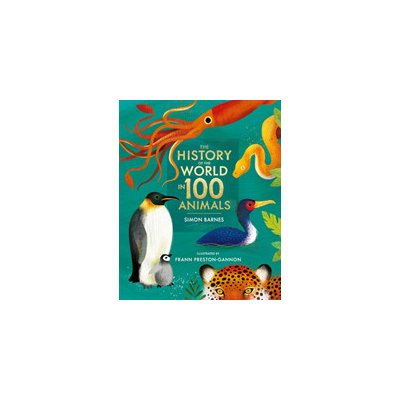 History of the World in 100 Animals - Illustrated Edition – Zbozi.Blesk.cz