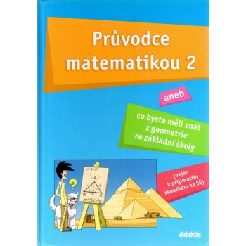 Průvodce matematikou 2 - Co byste měli znát z geometrie ze Základní školy - Josef Fraško