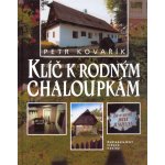 Klíč k rodným chaloupkám - Petr Kovařík, Karel Šanda – Hledejceny.cz