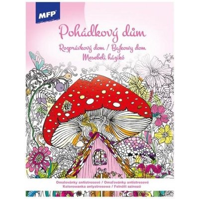 MFP 5301216 Omalovánky antistresové Pohádkový dům 210x290mm/32s – Zboží Dáma MFP 5301216 Omalovánky antistresové Pohádkový dům 210x290mm/32s – Zboží Dáma