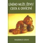 Líného muže /ženy/ cesta k osvícení - Golas Thaddeus – Hledejceny.cz