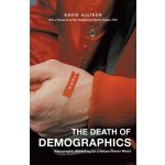 The Death of Demographics: Valuegraphic Marketing for a Values-Driven World Allison DavidPaperback – Sleviste.cz