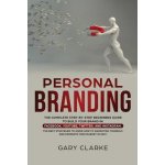 Personal Branding: The Complete Step-by-Step Beginners Guide to Build Your Brand in: Facebook, YouTube, Twitter, and Instagram. The Best Clarke GaryPaperback – Zbozi.Blesk.cz
