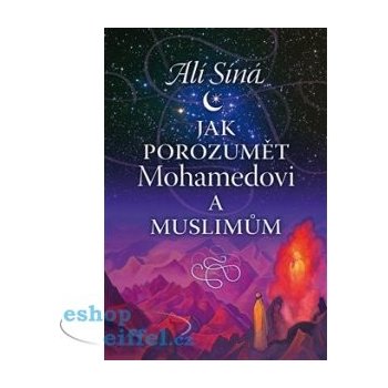 Jak porozumět Mohamedovi a muslimům - Alí Síná