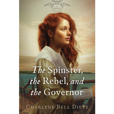 The Spinster, the Rebel, and the Governor Dietz Charlene BellPaperback – Hledejceny.cz