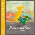 Go To Town - Melrose and Croc - Clark Emma Chichester, Chichester Clark Emma, Fox Emilia – Hledejceny.cz