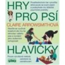 Hry pro psí hlavičky - Claire Arrowsmithová