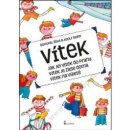 Vítek - Jak jel Vítek do Prahy, Vítek je zase doma, Vítek na výletě