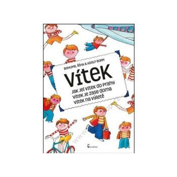 Vítek - Jak jel Vítek do Prahy, Vítek je zase doma, Vítek na výletě