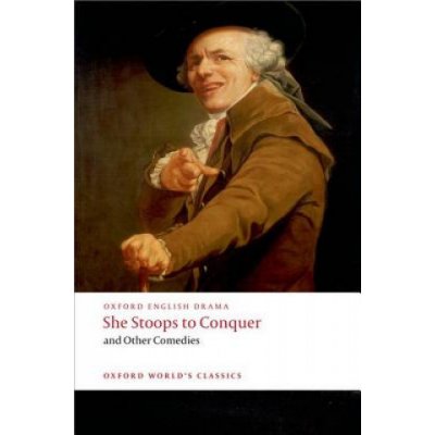 She Stoops to Conquer and Other Comedies - Goldsmith Oliver