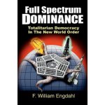 Full Spectrum Dominance: Totalitarian Democracy in the New World Order – Hledejceny.cz