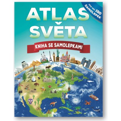 Atlas světa - Kniha se samolepkami - John Malam – Zbozi.Blesk.cz